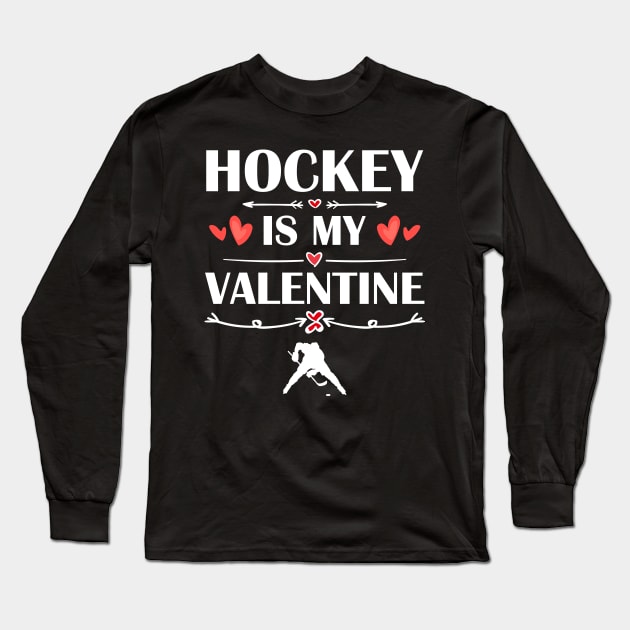 Hockey Is My Valentine T-Shirt Funny Humor Fans Long Sleeve T-Shirt by maximel19722